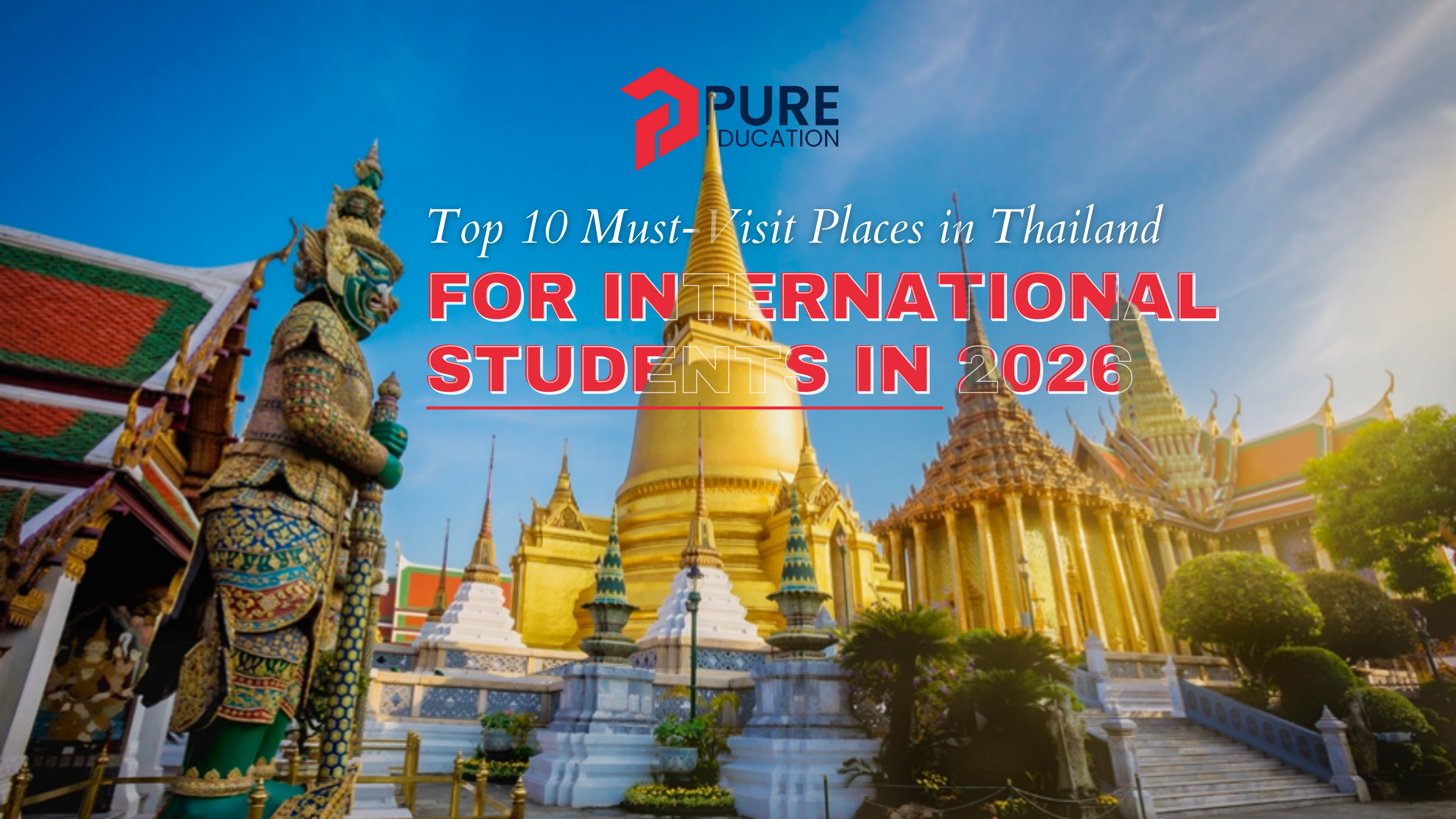 Top 10 Must-Visit Places in Thailand for International Students in 2026